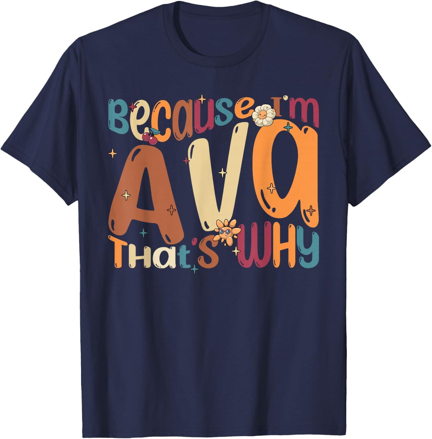 Because I'm Ava That's Why Funny Groovy Ava T-Shirt - T-Shirt | Navy