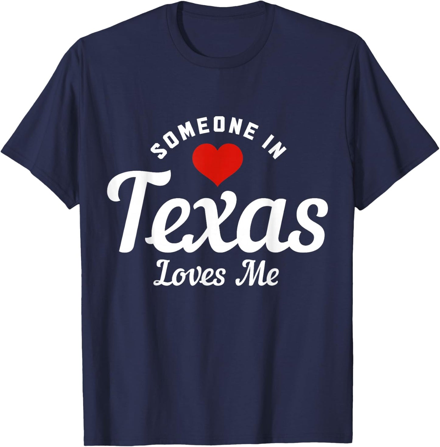 Someone in Texas Loves Me Funny Cute T-Shirt - T-Shirt | Navy