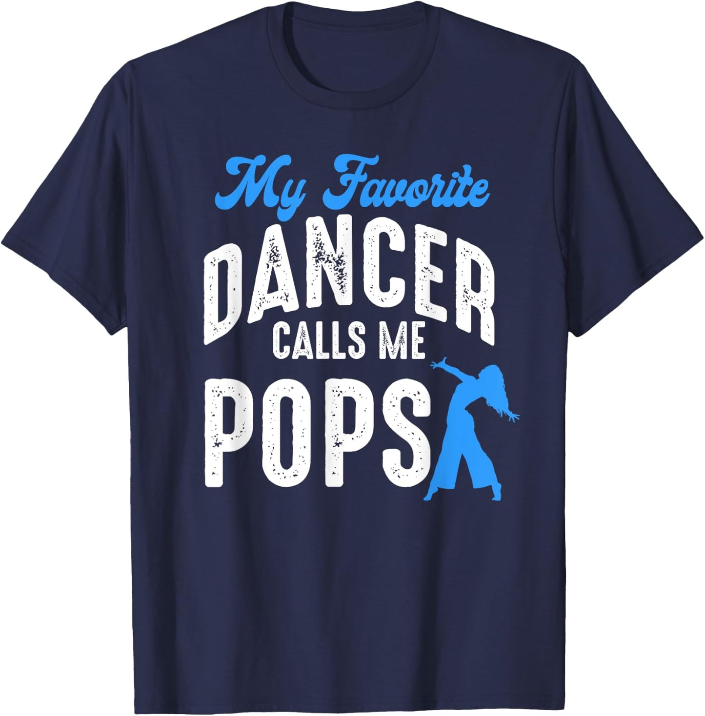 My Favorite Dancer Calls Me Pops Family Dancing Lover T-Shirt - T-Shirt | Navy