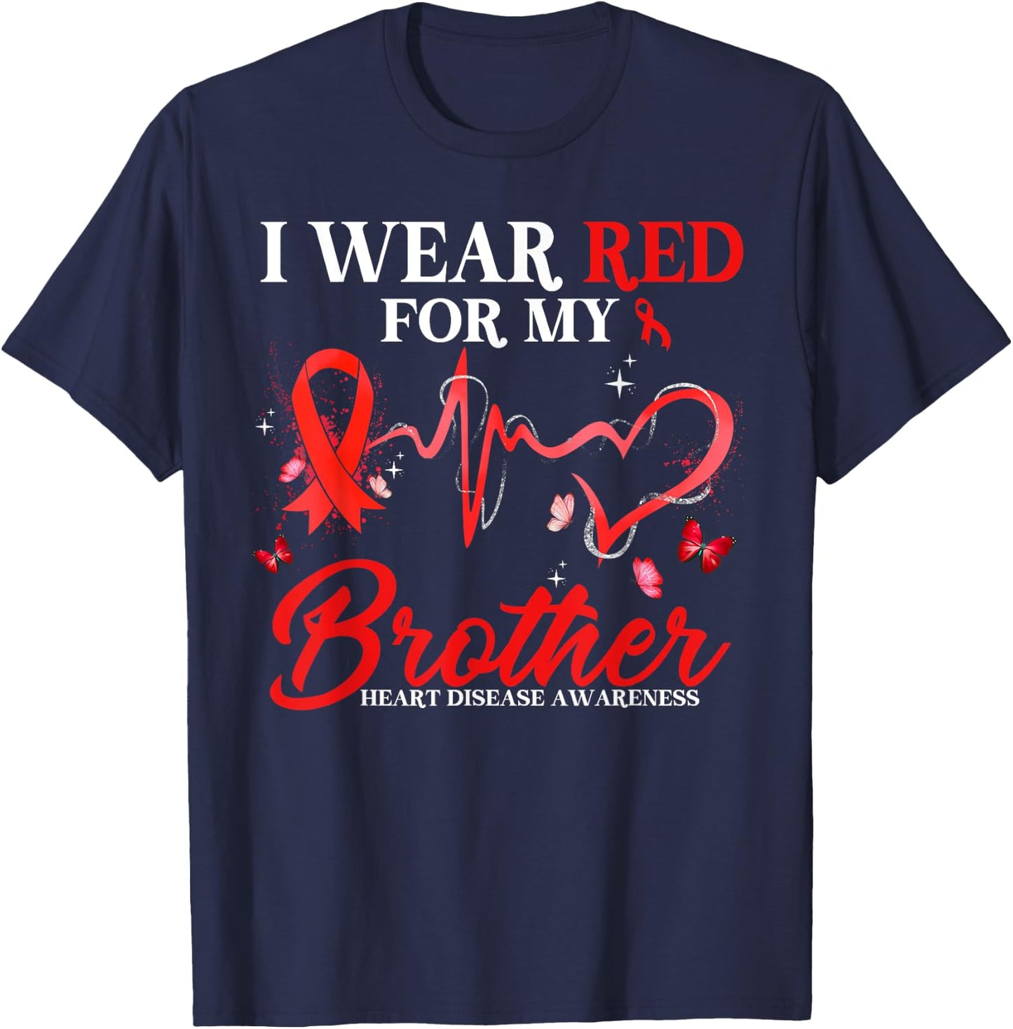 I Wear Red For My Brother Heart Disease Awareness Ribbon T-Shirt - T-Shirt | Navy