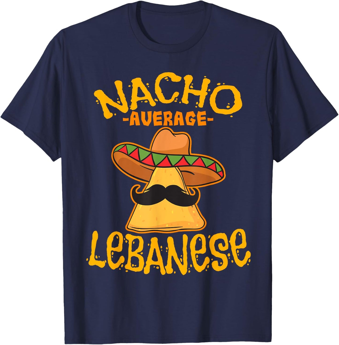 Nacho Average Lebanese Heritage Lebanese Republic Roots T-Shirt - T-Shirt | Navy