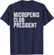 Micropenis Club President Funny Meme Sarcastic Stupid Cringe T-Shirt - T-Shirt | Navy