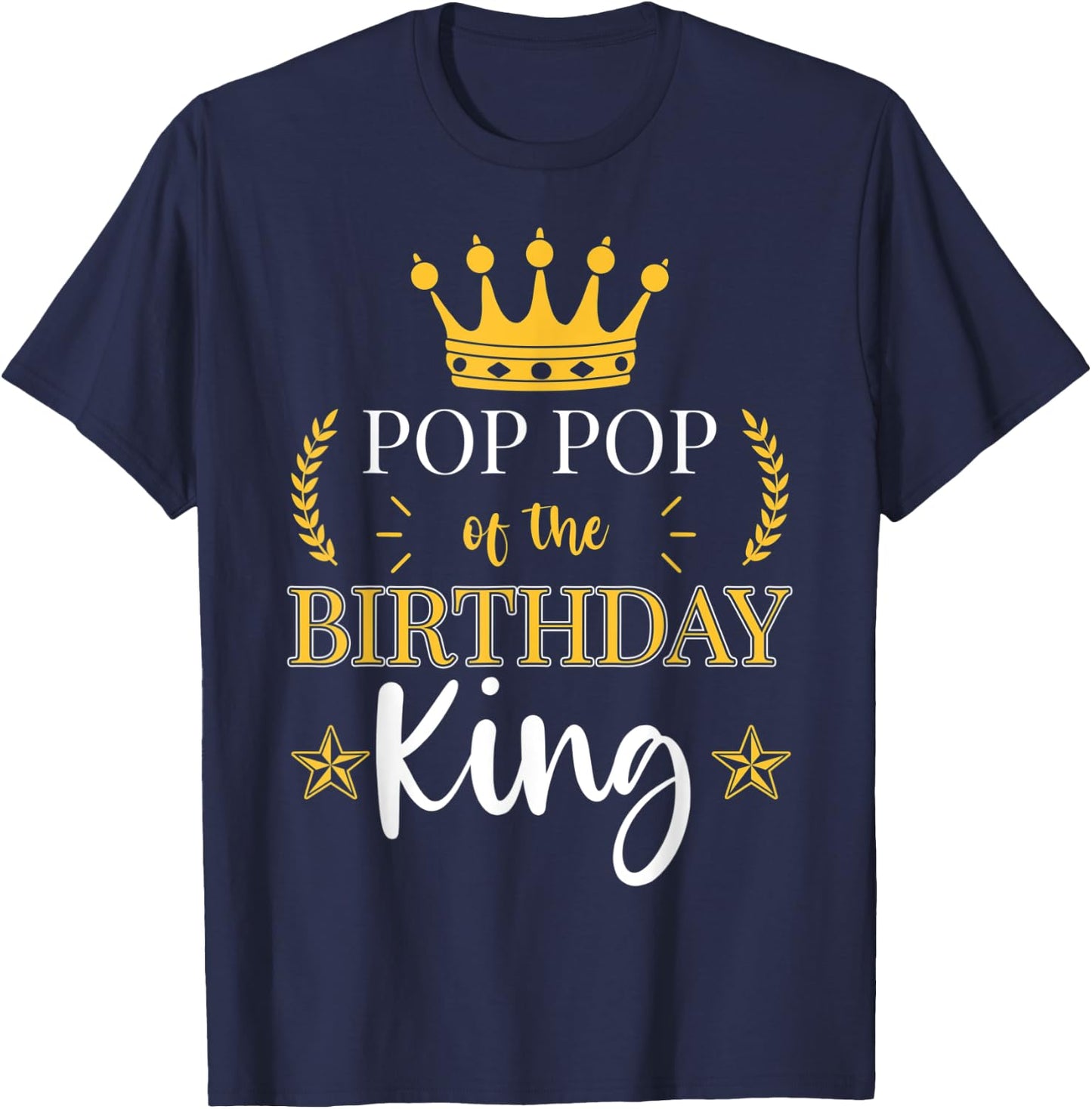 Pop Pop of the Birthday King Theme Party Bday Celebration T-Shirt - T-Shirt | Navy
