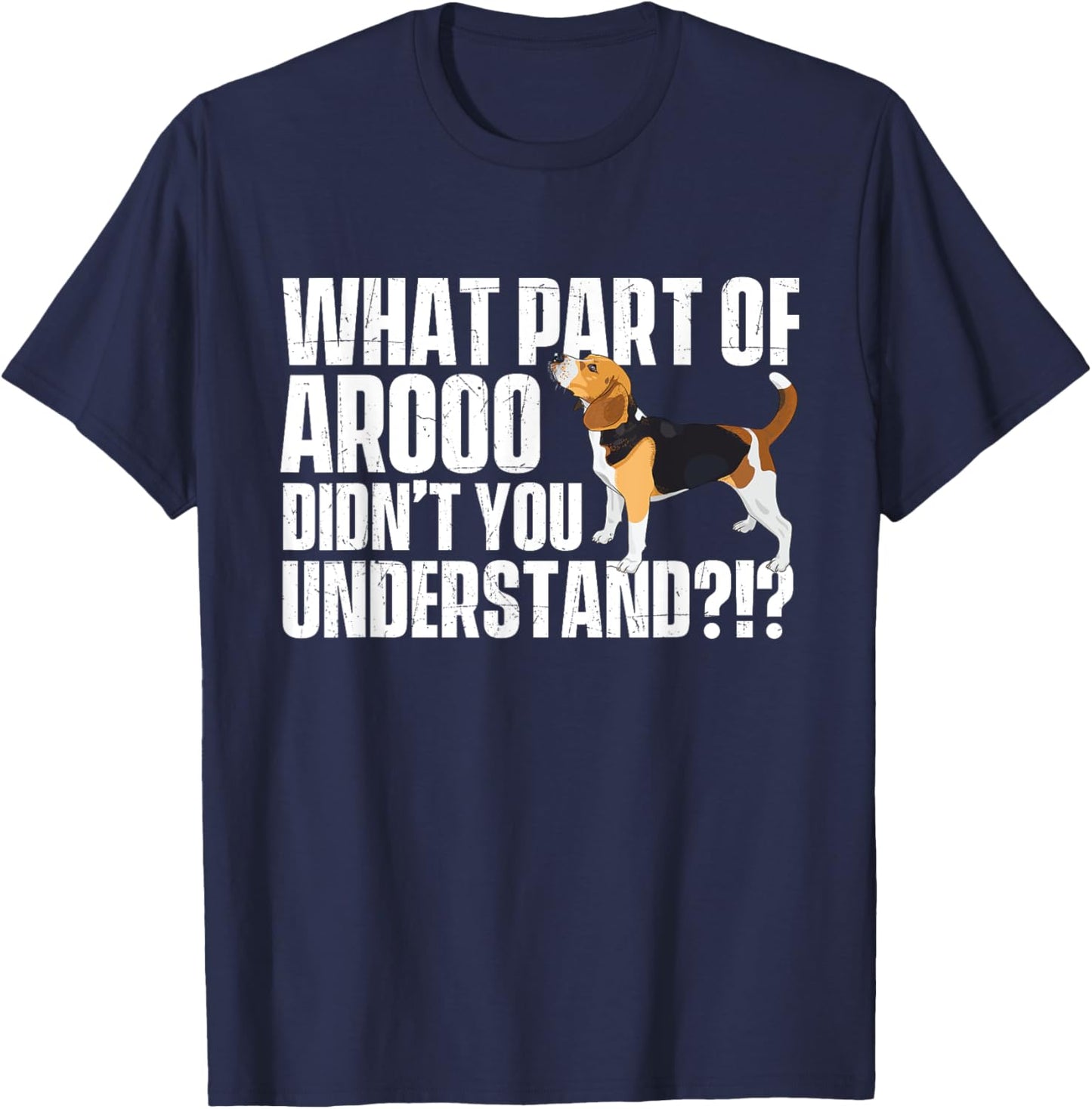 What Part Of Arooo Didn't You Understand - Beagle Lover T-Shirt - T-Shirt | Navy