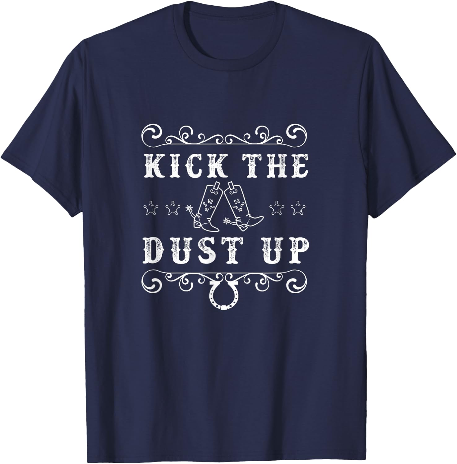 Kick The Dust Up Cowboy, Cowgirl Western T-Shirt - T-Shirt | Navy