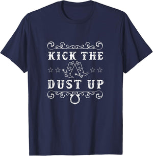Kick The Dust Up Cowboy, Cowgirl Western T-Shirt - T-Shirt | Navy