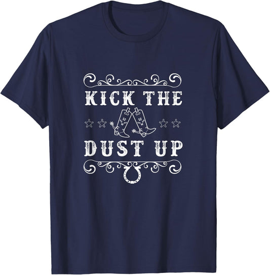 Kick The Dust Up Cowboy, Cowgirl Western T-Shirt - T-Shirt | Navy