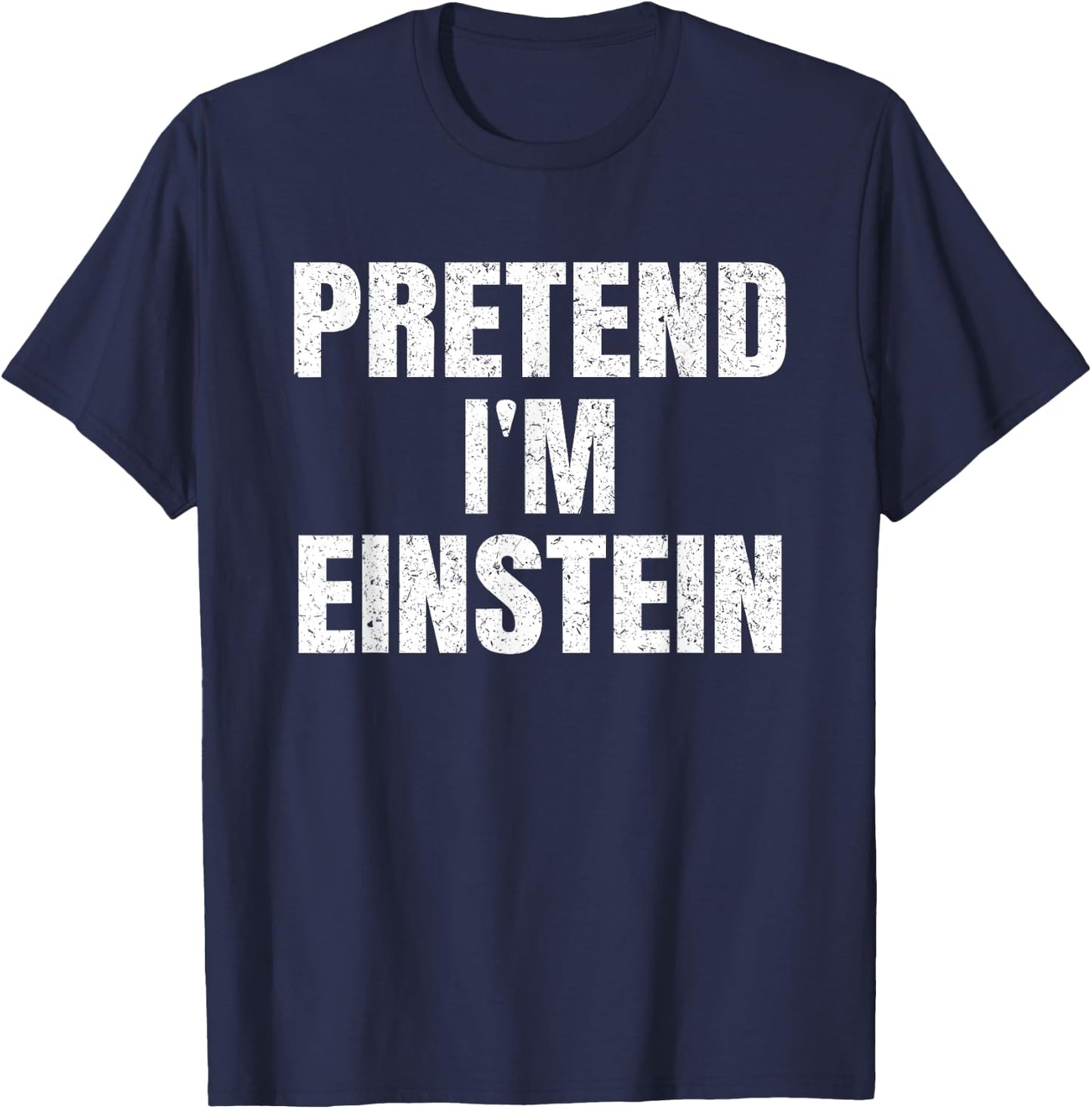 Pretend I'm Einstein Lazy Easy Halloween Family Costume T-Shirt - T-Shirt | Navy
