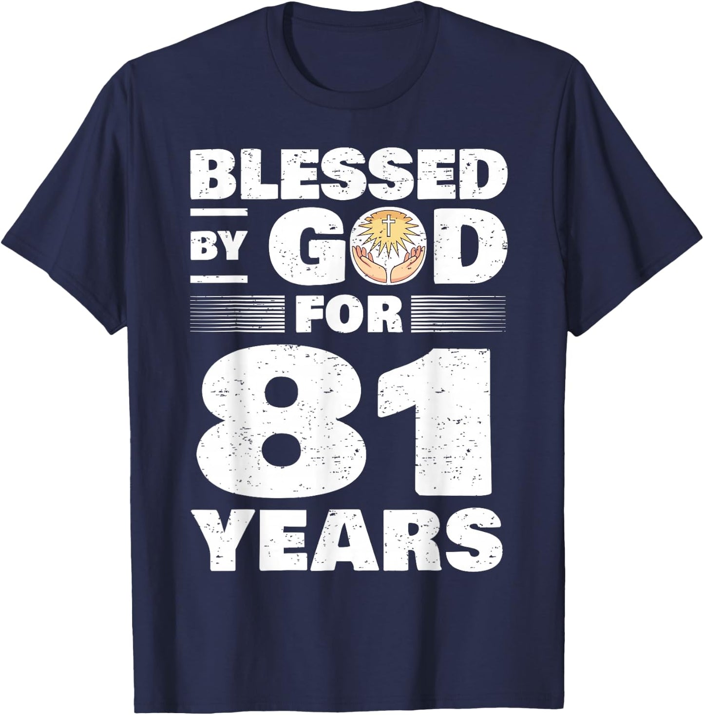 Blessed By God For 81 Years - 81st Birthday T-Shirt - T-Shirt | Navy