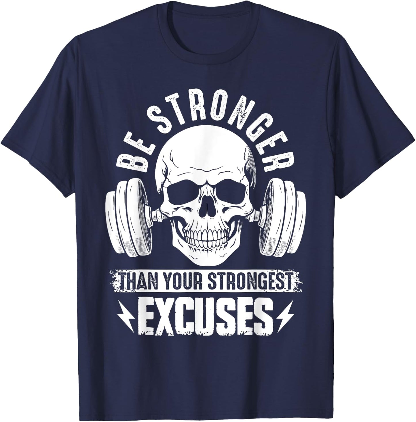 Be Stronger than your strongest excuses T-Shirt - T-Shirt | Navy