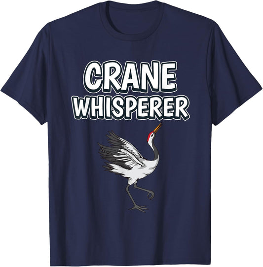 Crane Whisperer Funny Bird Quote Cranes T-Shirt - T-Shirt | Navy