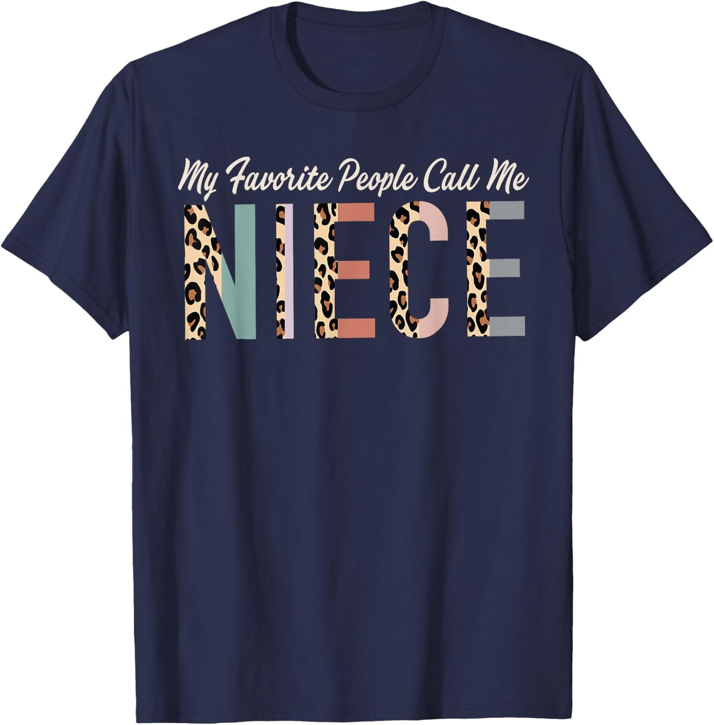 My Favorite People Call Me Niece Gifts From Auntie Leopard T-Shirt - T-Shirt | Navy
