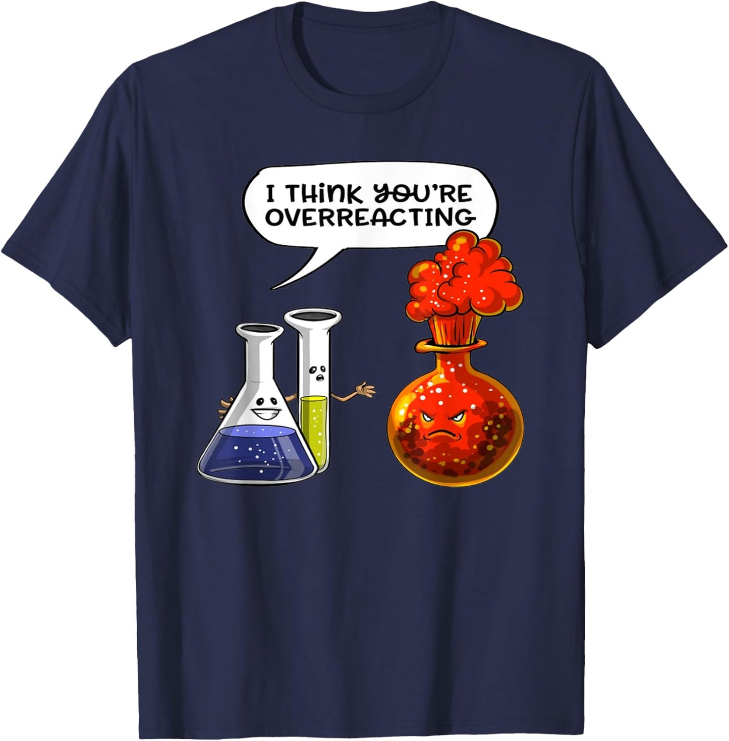 I Think You're Overreacting - Funny Nerd Chemistry T-Shirt - T-Shirt | Navy