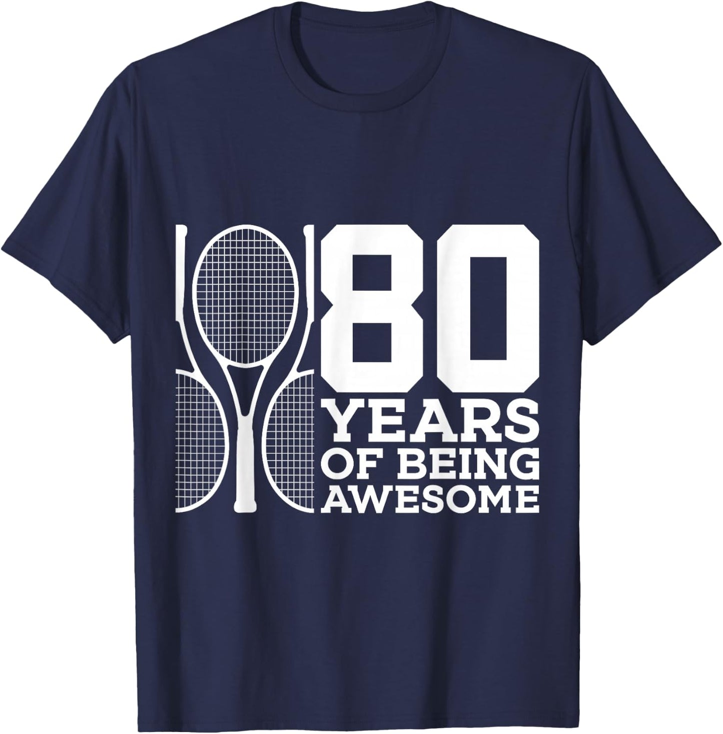 80 Years of Being Awesome Tennis 80th Birthday T-Shirt - T-Shirt | Navy