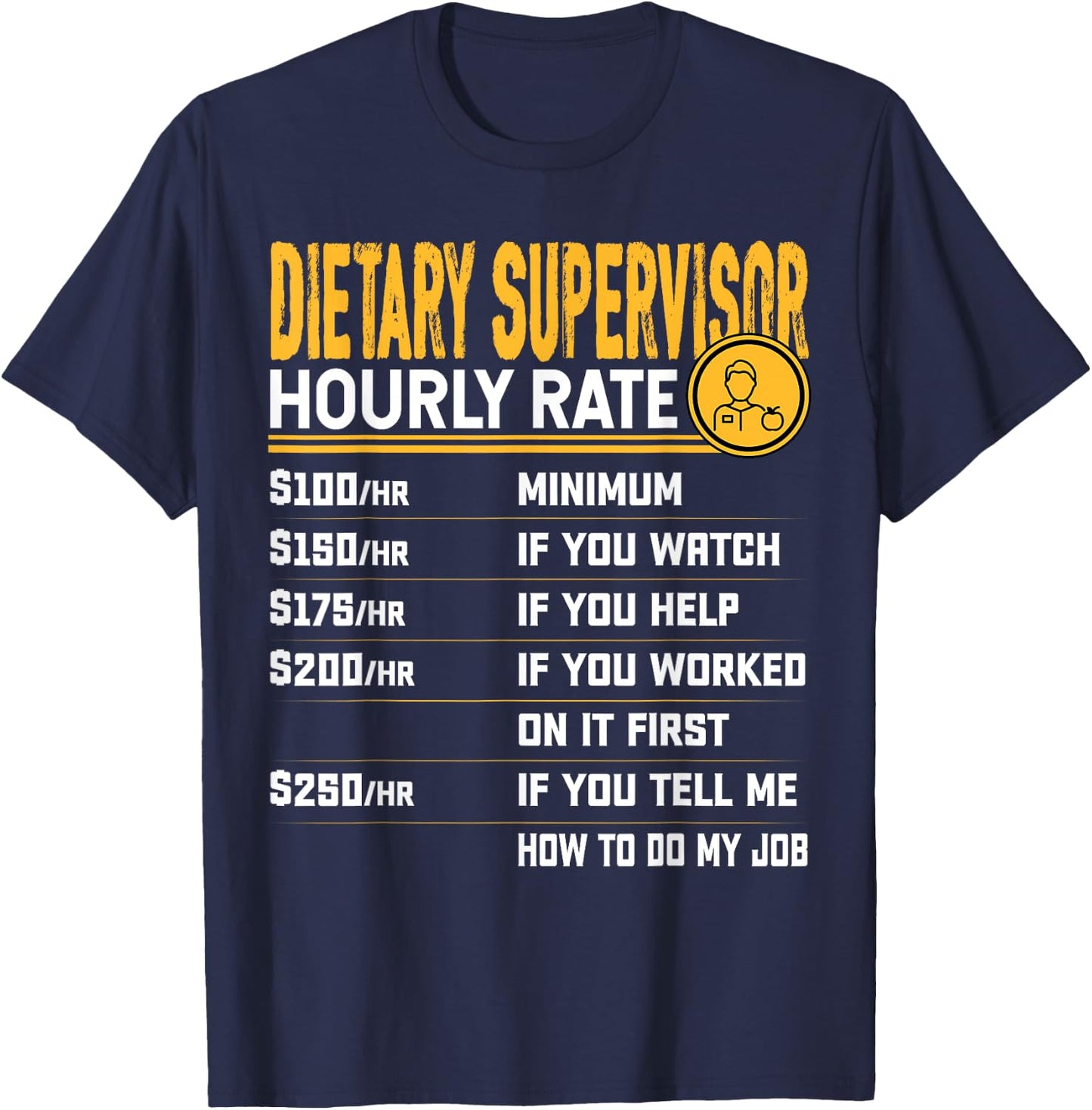 Dietary Supervisor Hourly Rate - Dietary Worker Director T-Shirt - T-Shirt | Navy