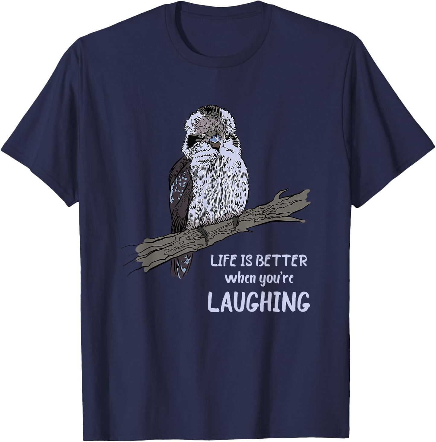 Australian Kookaburra Bird Ornithology Kookaburra Life Is Better - -Adults, Black, Small T-Shirt - T-Shirt | Navy