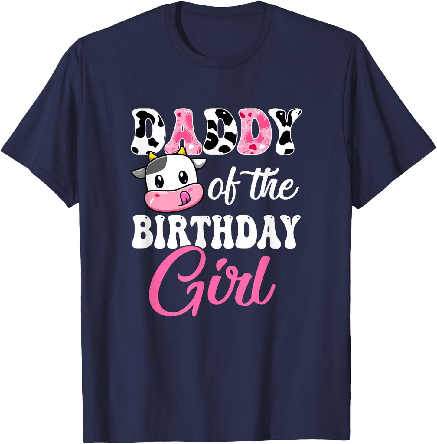 Daddy Of The Birthday Girl Farm Cow 1St Birthday Girl T-Shirt - T-Shirt | Navy