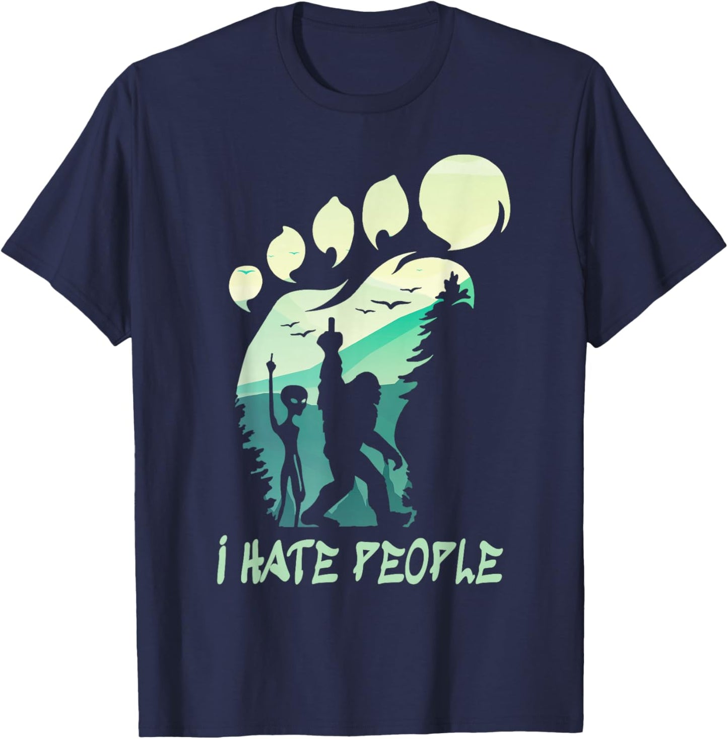 I Hate People Funny Alien Bigfoot Mountains Trip 2025 Cousin T-Shirt - T-Shirt | Navy