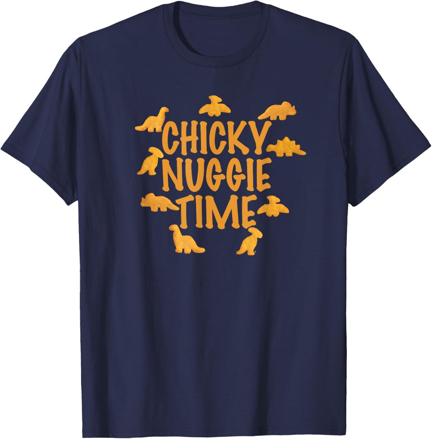 Chicky Nuggie Time Chicken Nugget Fans T-Shirt - T-Shirt | Navy