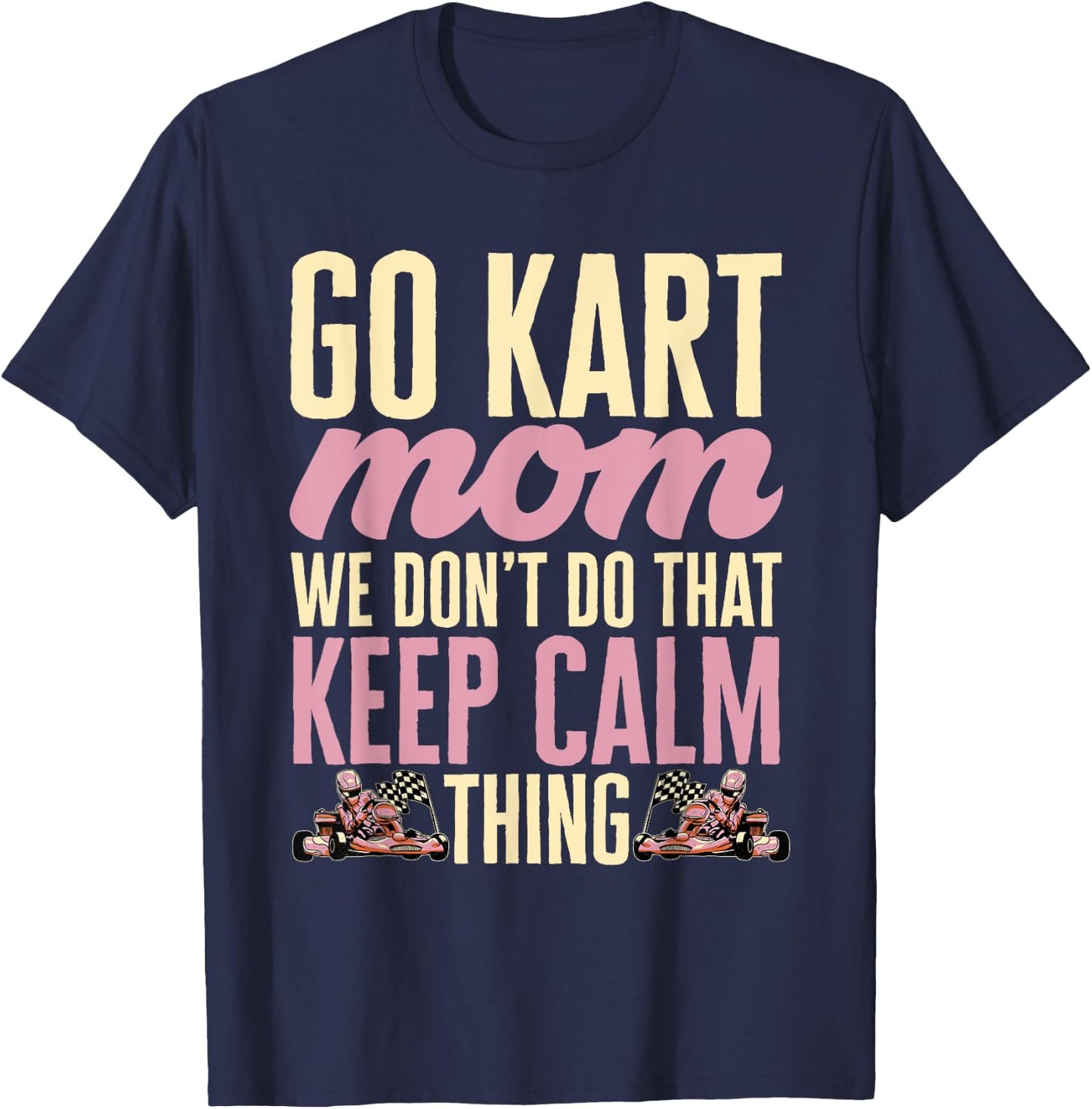 Go Kart Racing Mom Go Cart Karting Mom T-Shirt - T-Shirt | Navy