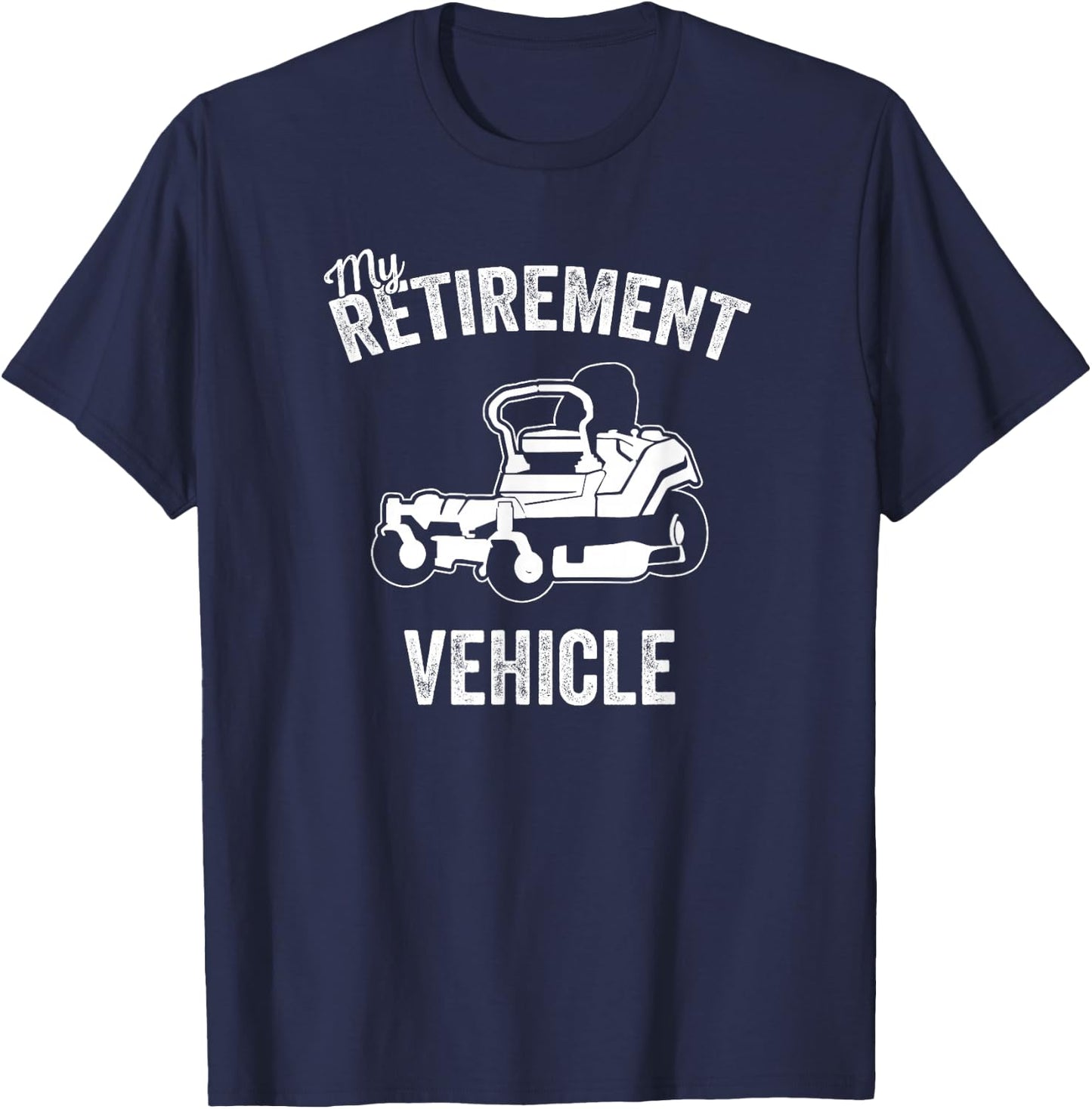 My Retirement Vehicle - Funny Zero Turn Mower Design T-Shirt - T-Shirt | Navy