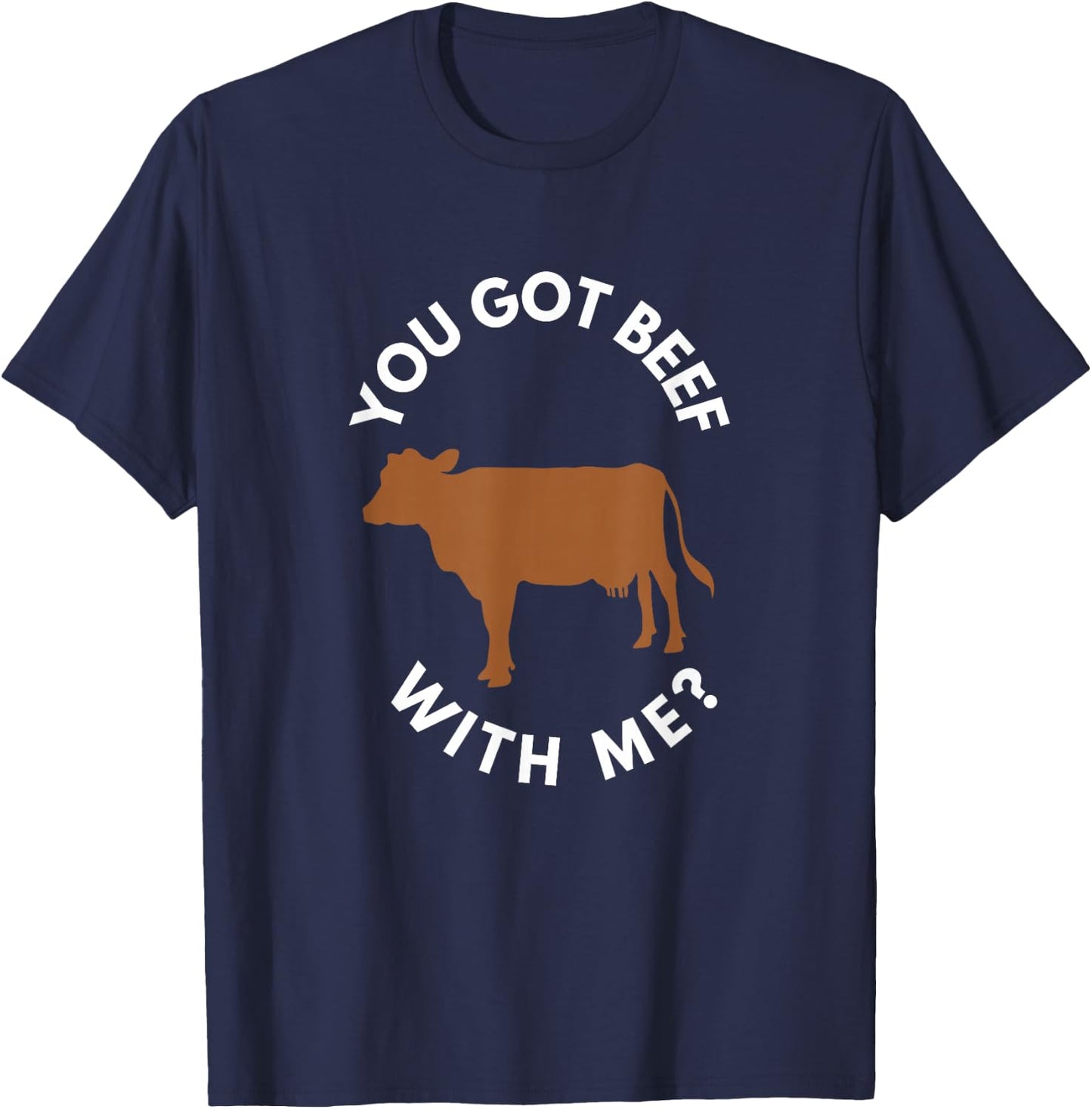 You Got Beef with Me? T-Shirt - T-Shirt | Navy