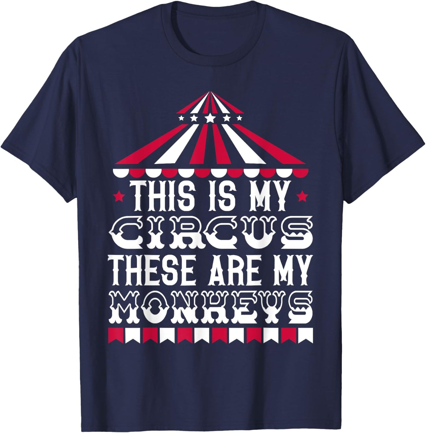 This Is My Circus These Are My Monkeys Carnival Event Staff T-Shirt - T-Shirt | Navy