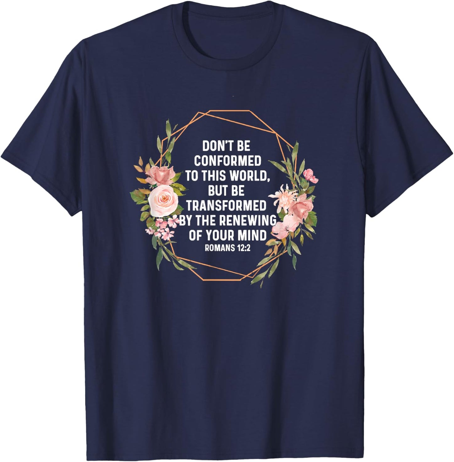 Romans 12:2 12 2 God Jesus Religious Quote Christian Salty T-Shirt - T-Shirt | Navy