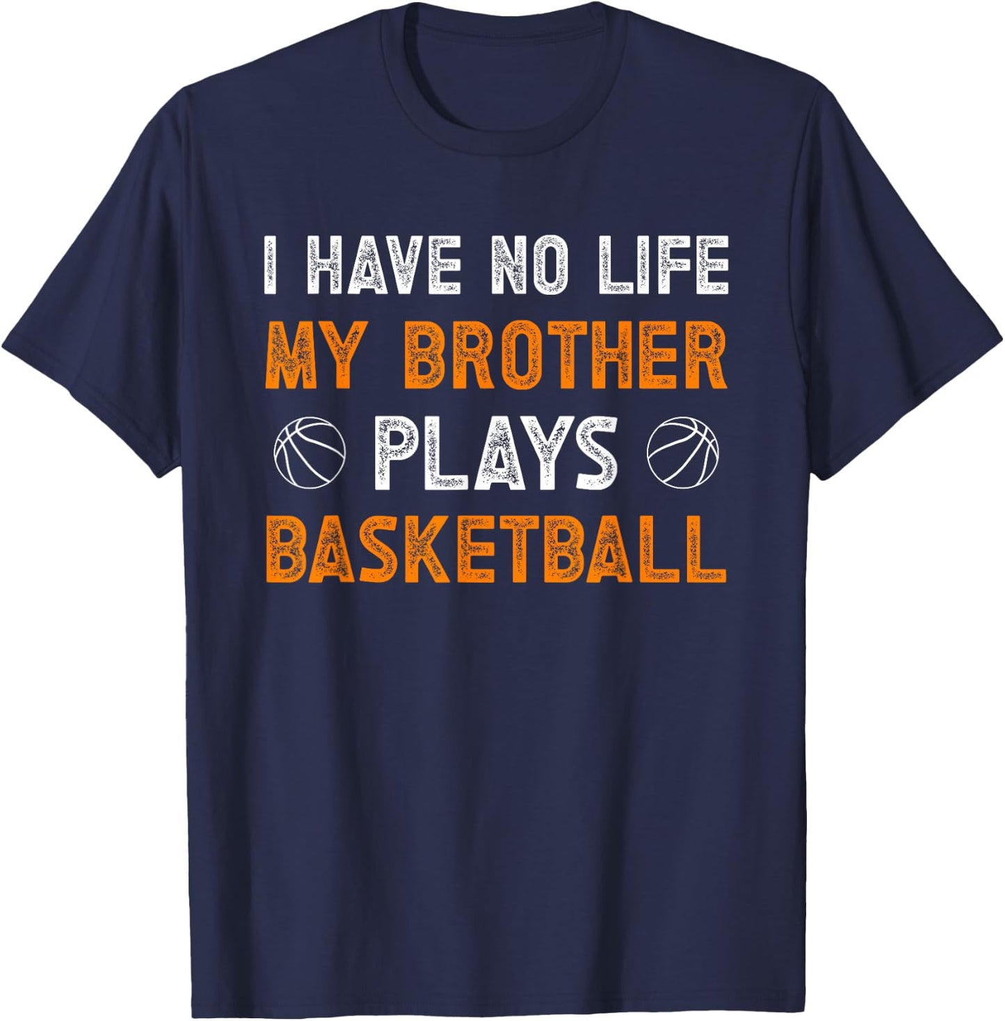 My Brother Plays Basketball Sister Of A Basketball Player T-Shirt - T-Shirt | Navy
