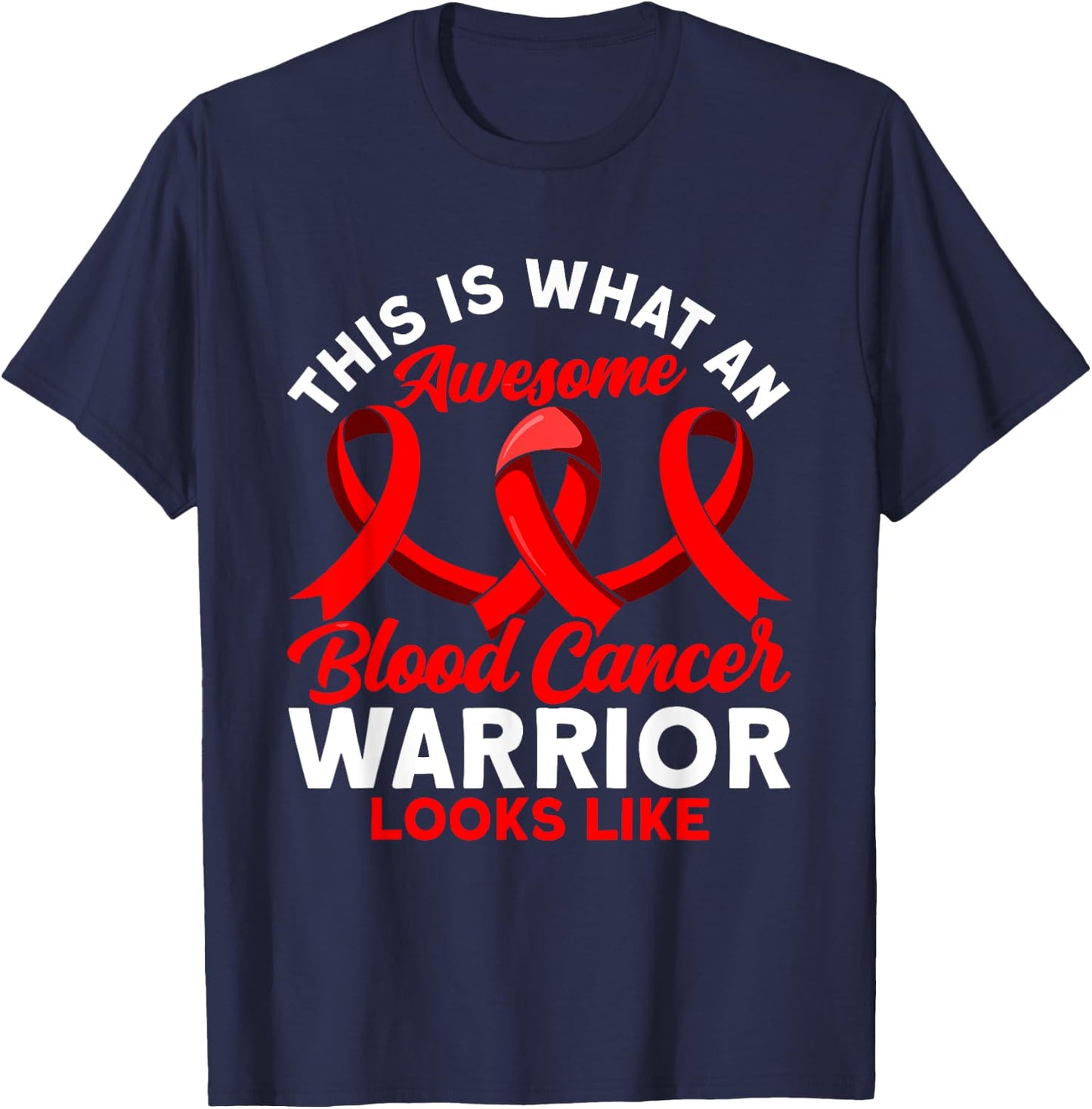 This is what an awesome Blood Cancer Warrior Awareness T-Shirt - T-Shirt | Navy