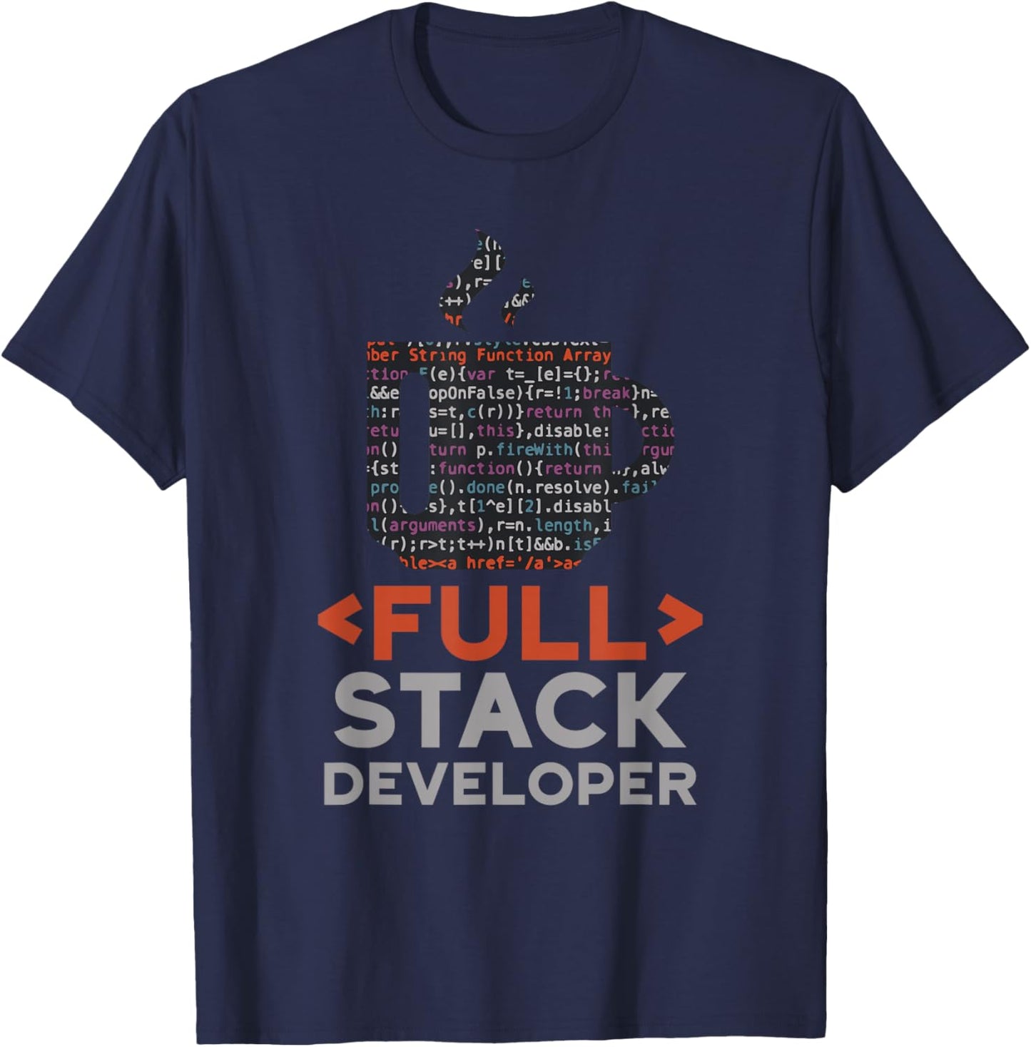Full Stack Developer Coder Coding Code Sayings Programmer T-Shirt - T-Shirt | Navy
