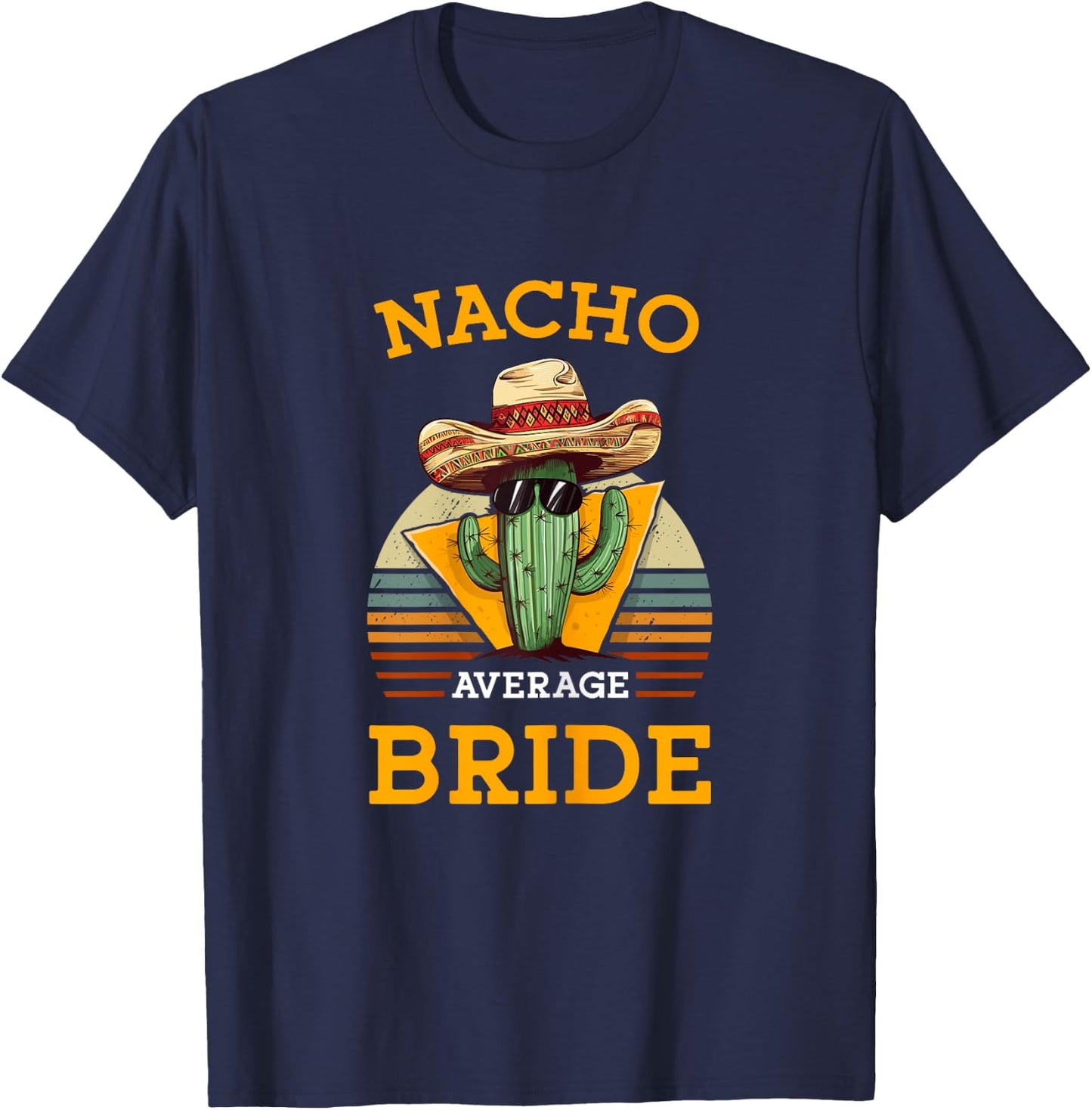 Nacho Average Bride Funny Wedding Joke Vintage Future Wife T-Shirt - T-Shirt | Navy