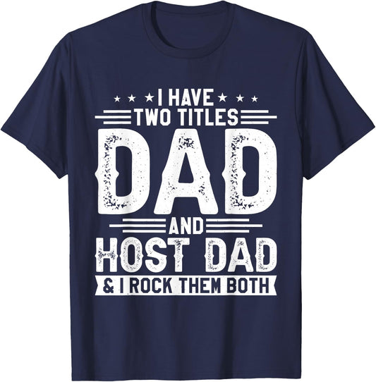 I Have Two Titles Dad And Host Dad And I Rock Them Both T-Shirt - T-Shirt | Navy