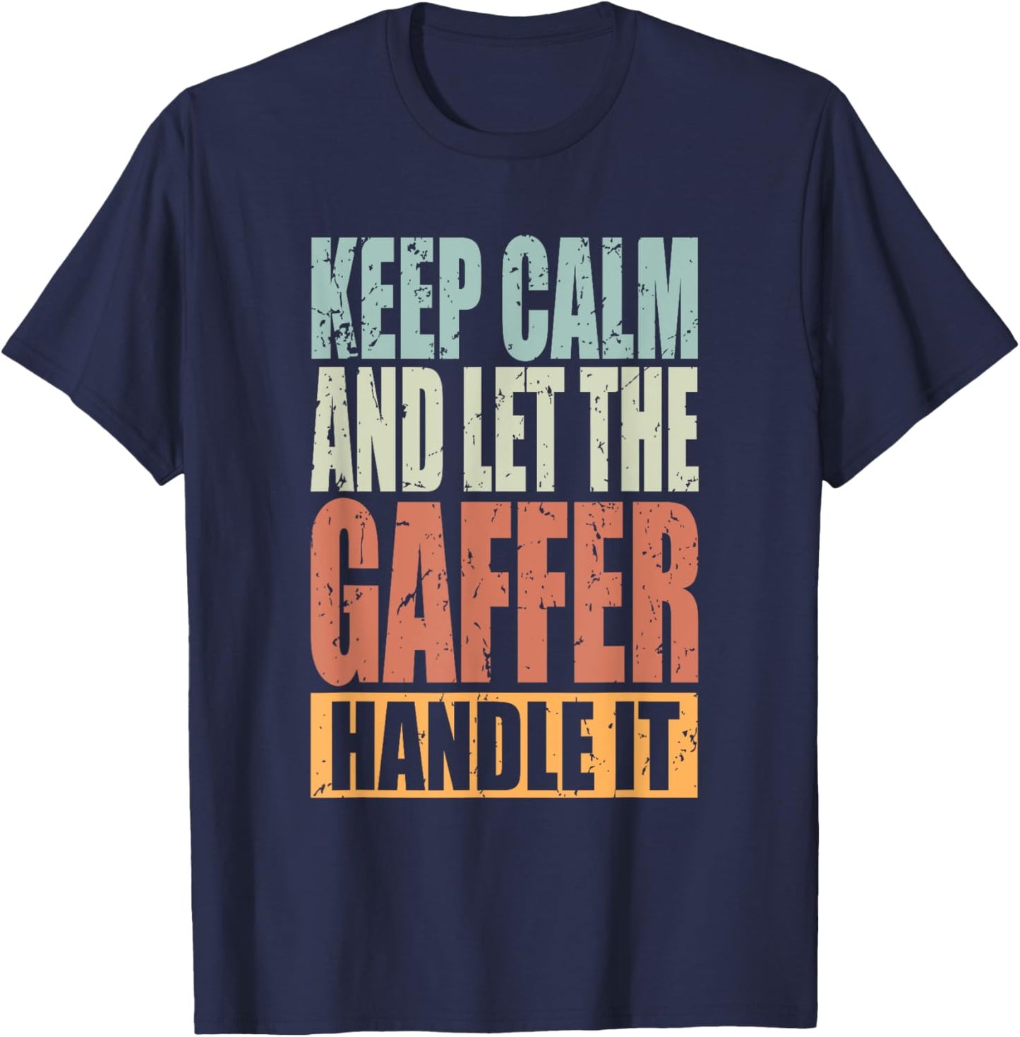 Gaffer Design - Keep Calm and let the Gaffer handle it T-Shirt - T-Shirt | Navy