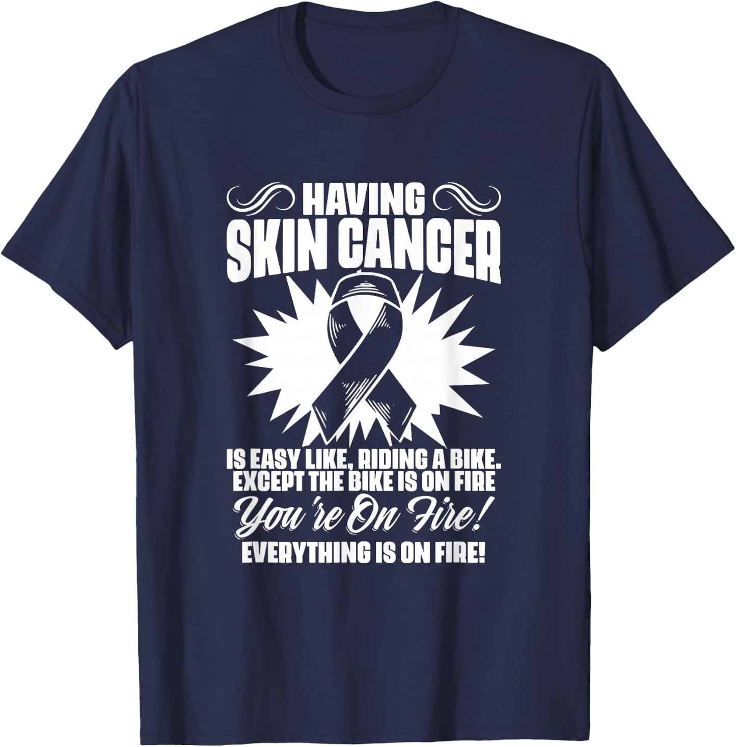 Having Skin Cancer Survivor Warrior Melanoma Awareness T-Shirt - T-Shirt | Navy