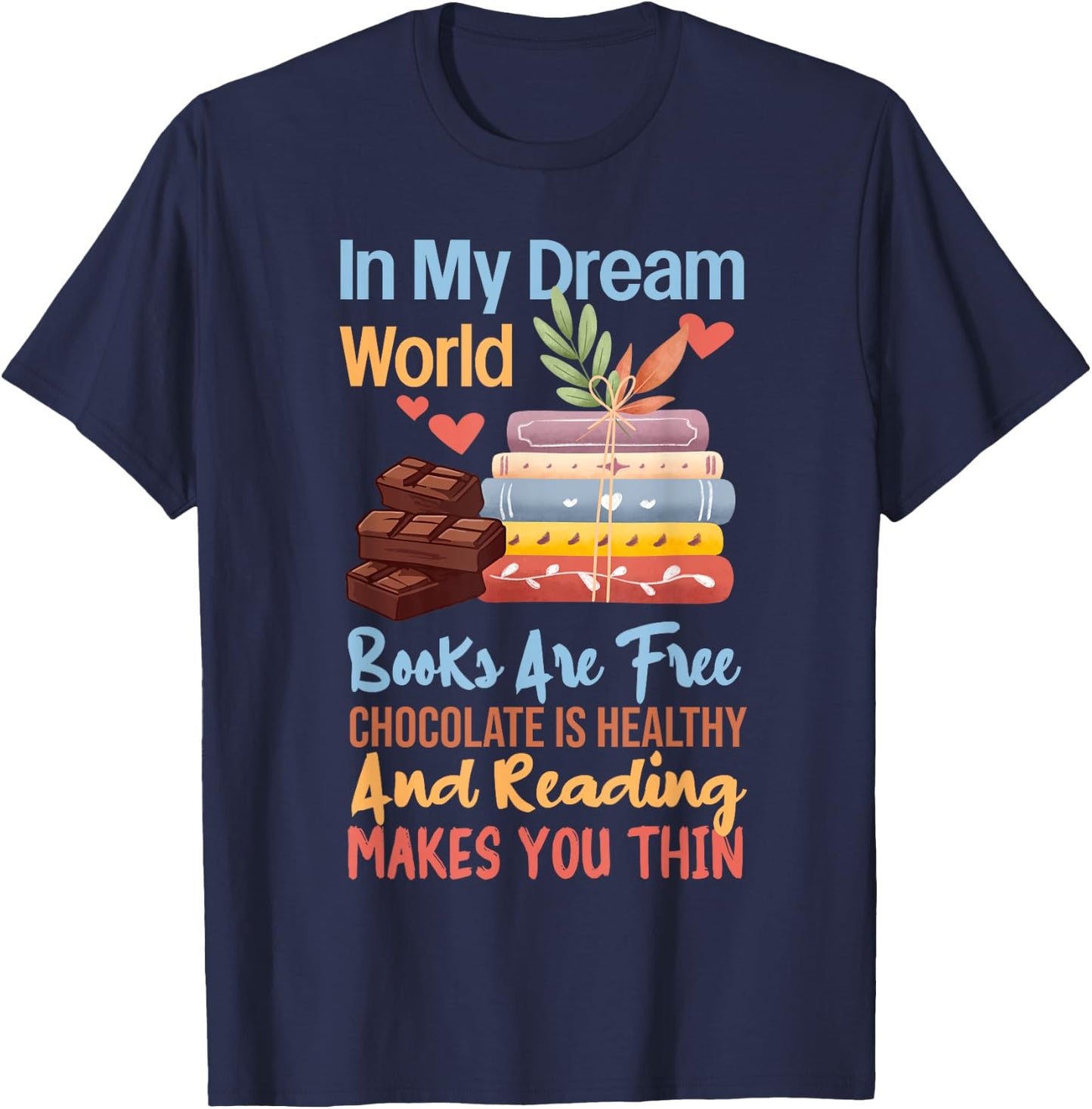 In My Dream World Books Free Chocolate Healthy Reading Funny T-Shirt - T-Shirt | Navy