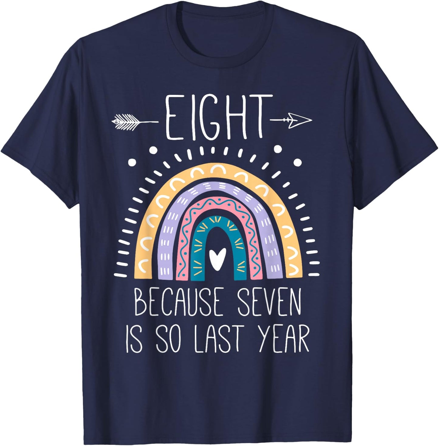 Eight Because Seven is So Last Year 8 Birthday Gifts Rainbow T-Shirt - T-Shirt | Navy
