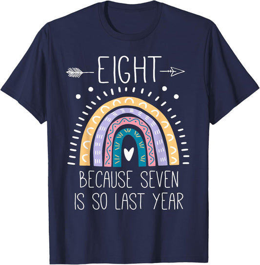 Eight Because Seven is So Last Year 8 Birthday Gifts Rainbow T-Shirt - T-Shirt | Navy