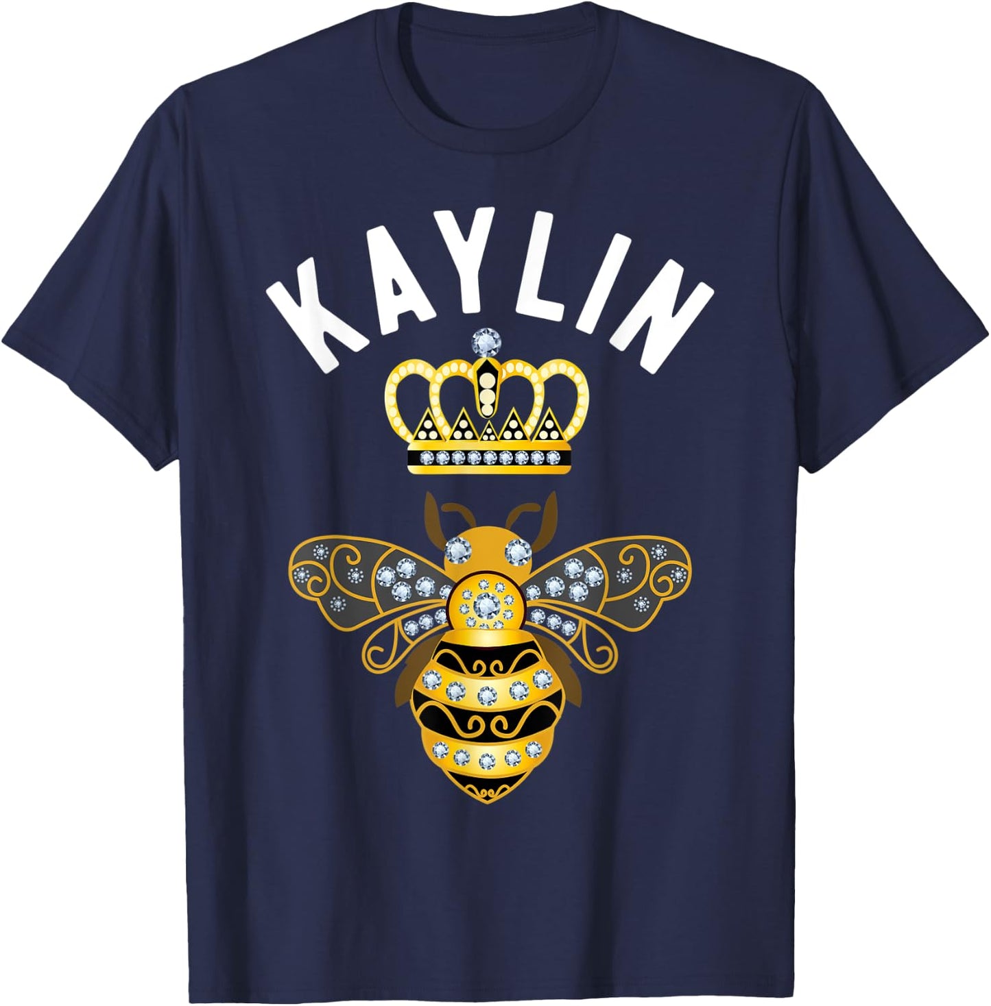 Kaylin Name Kaylin Birthday Gifts Queen Crown Bee Kaylin T-Shirt - T-Shirt | Navy