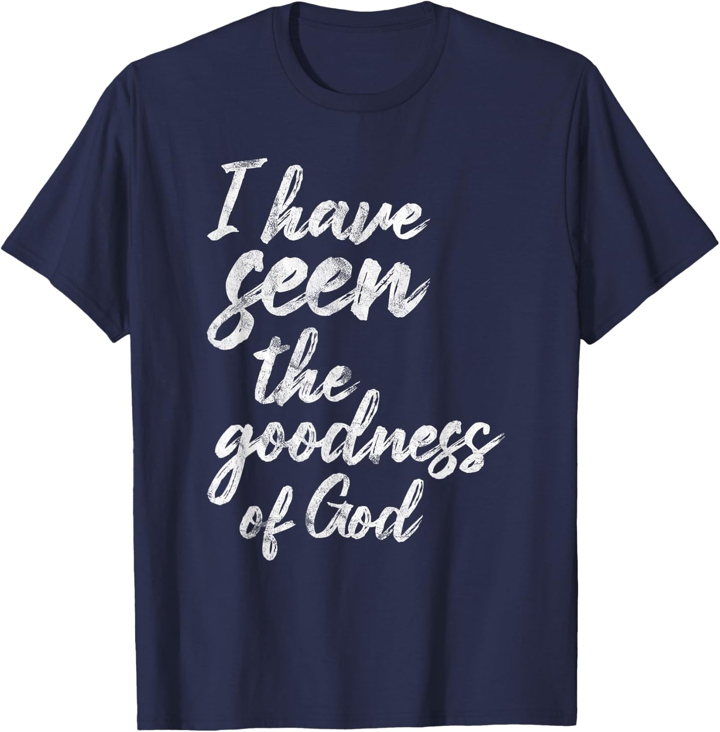 I Have Seen The Goodness Of God Christian T-Shirt - T-Shirt | Navy