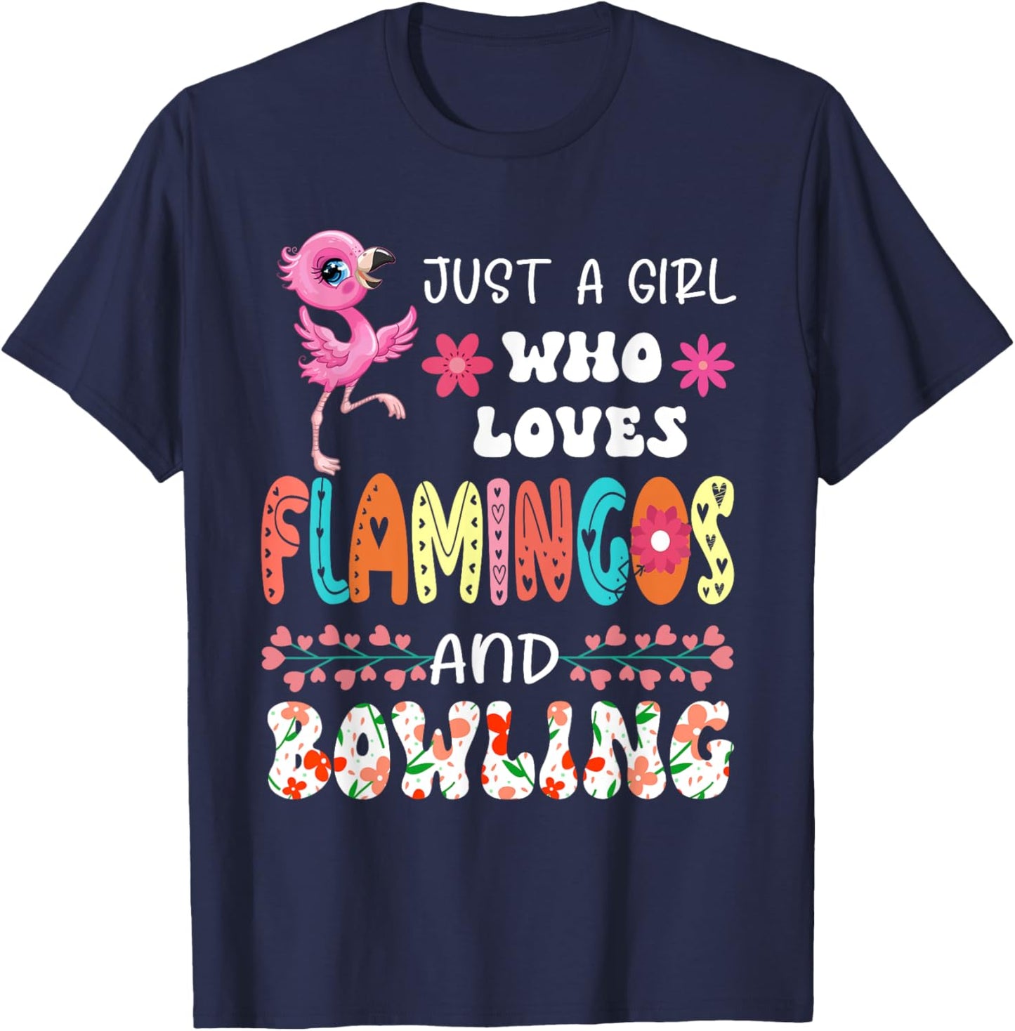 Just A Girl Who Loves Flamingos and Bowling Floral Bird T-Shirt - T-Shirt | Navy