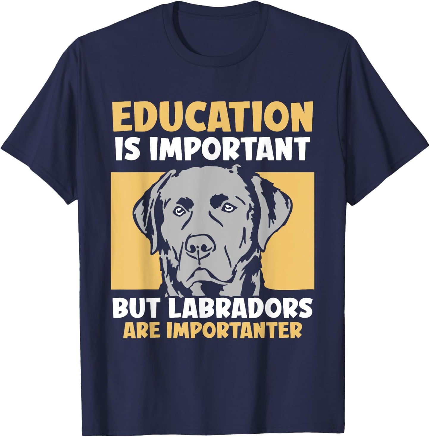 Education is important but Labradors - Labrador T-Shirt - T-Shirt | Navy