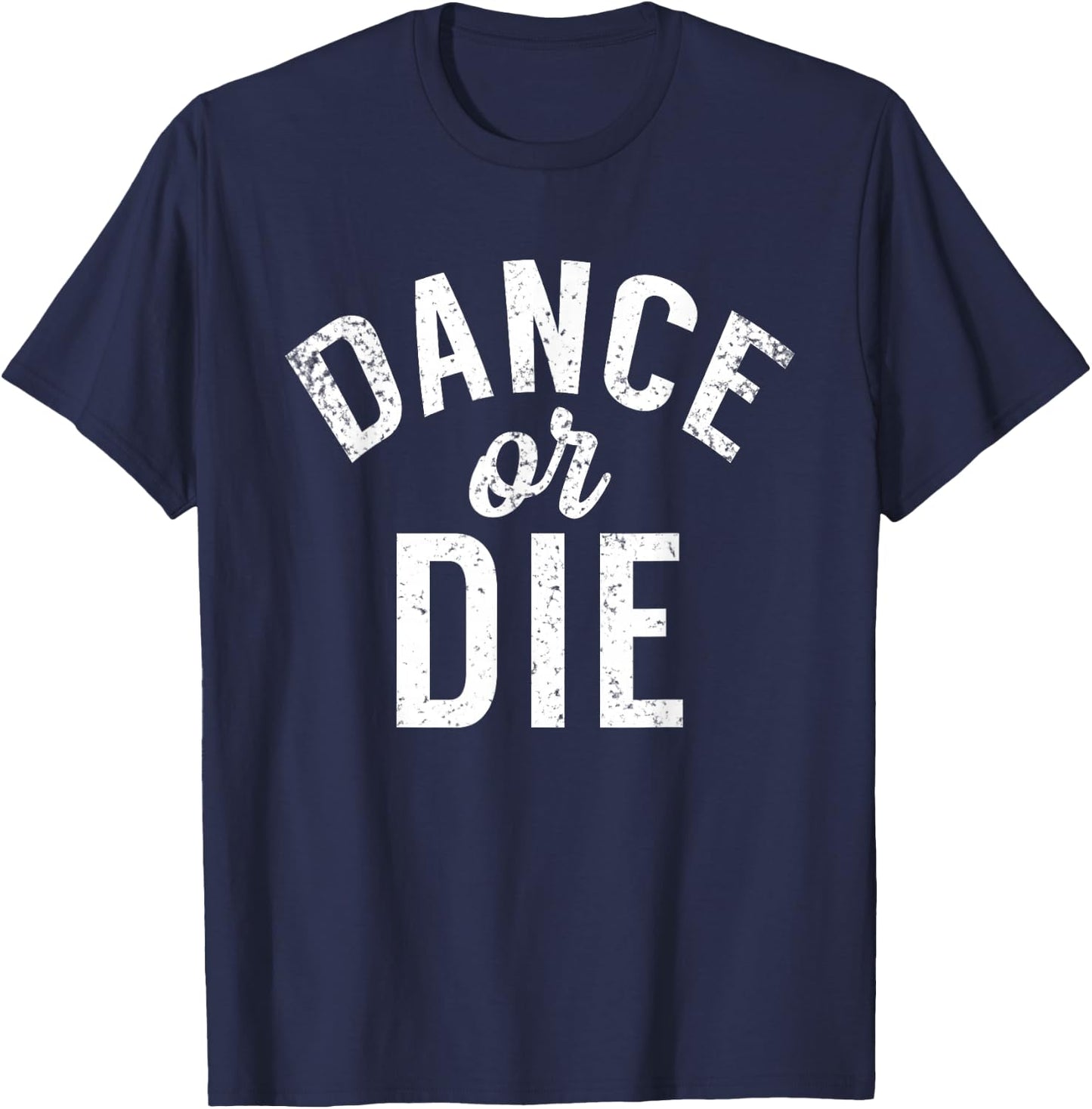 Dance or die Dancing Love Dance T-Shirt - T-Shirt | Navy