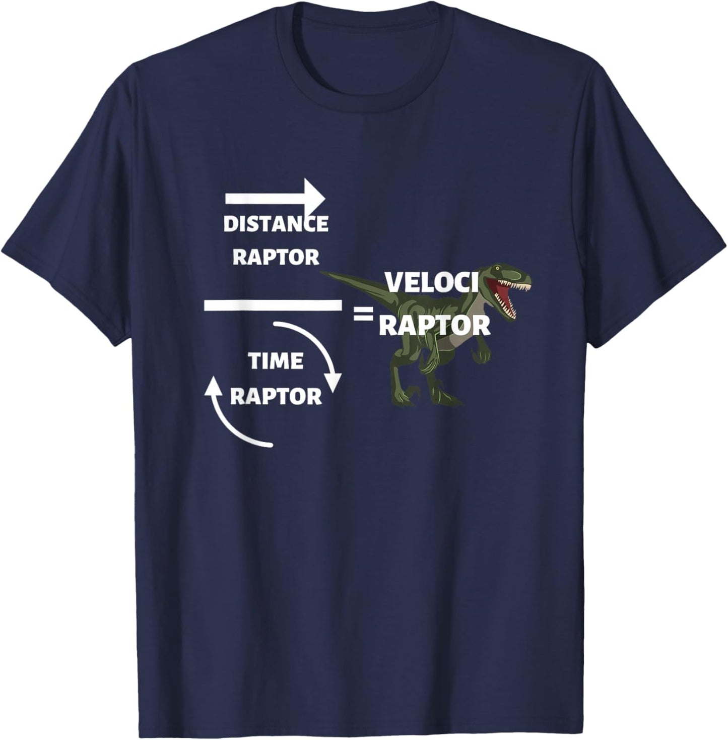 Distance Raptor Time Raptor Veloci Raptor Funny Physics T-Shirt - T-Shirt | Navy