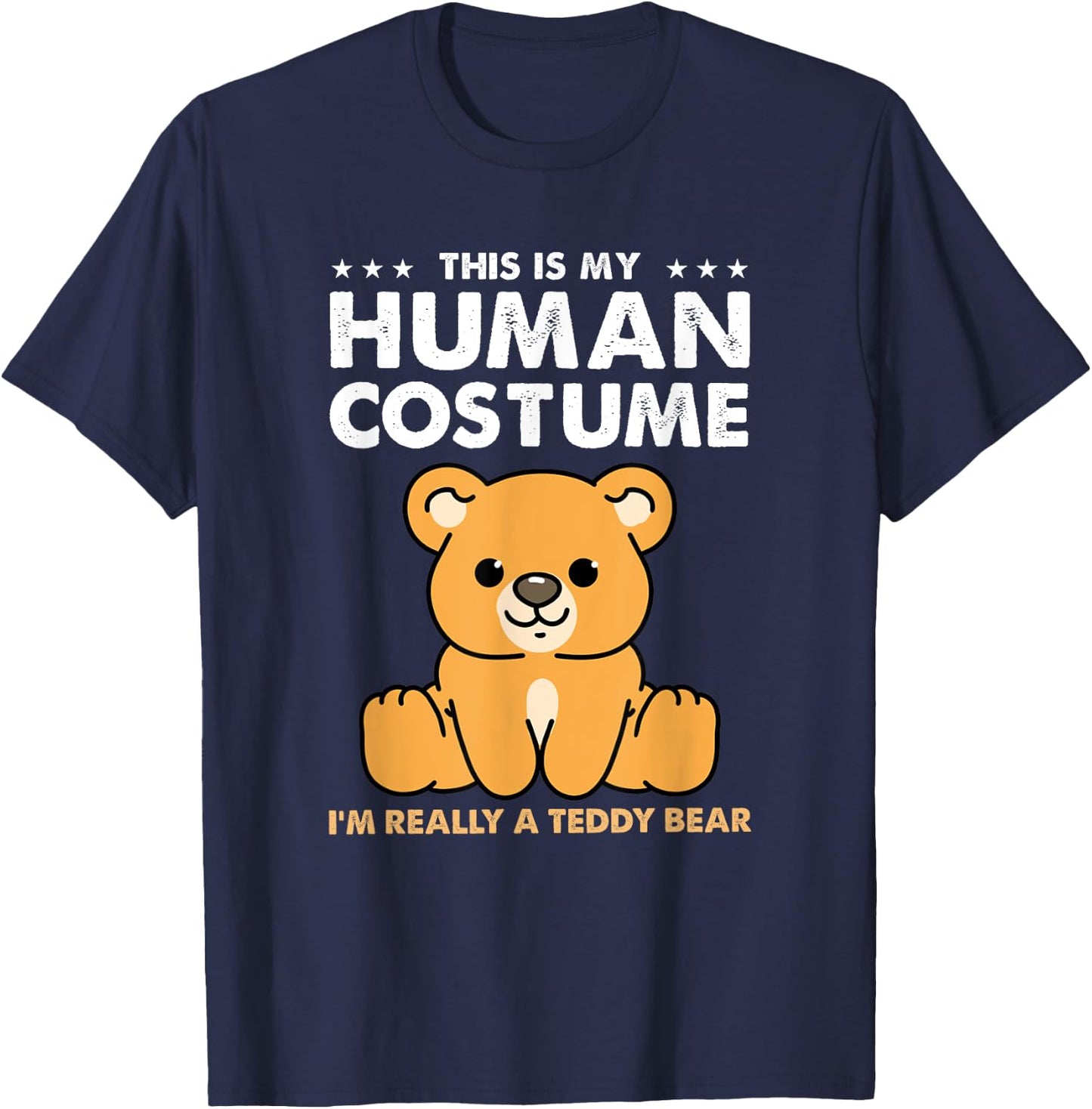 This Is My Human Costume Im Really A Teddy Bear T-Shirt - T-Shirt | Navy