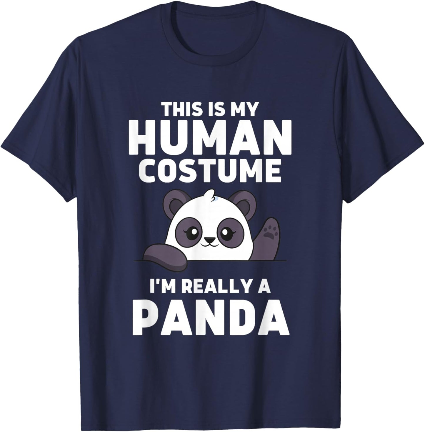 This Is My Human Costume I'm Really A Panda T-Shirt - T-Shirt | Navy