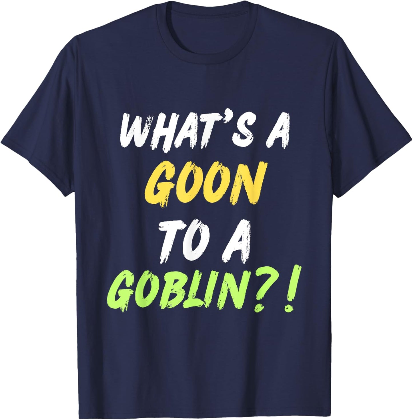 What's A Goon To A Goblin Classic Rap Hip Hop Quote Lyrics T-Shirt - T-Shirt | Navy
