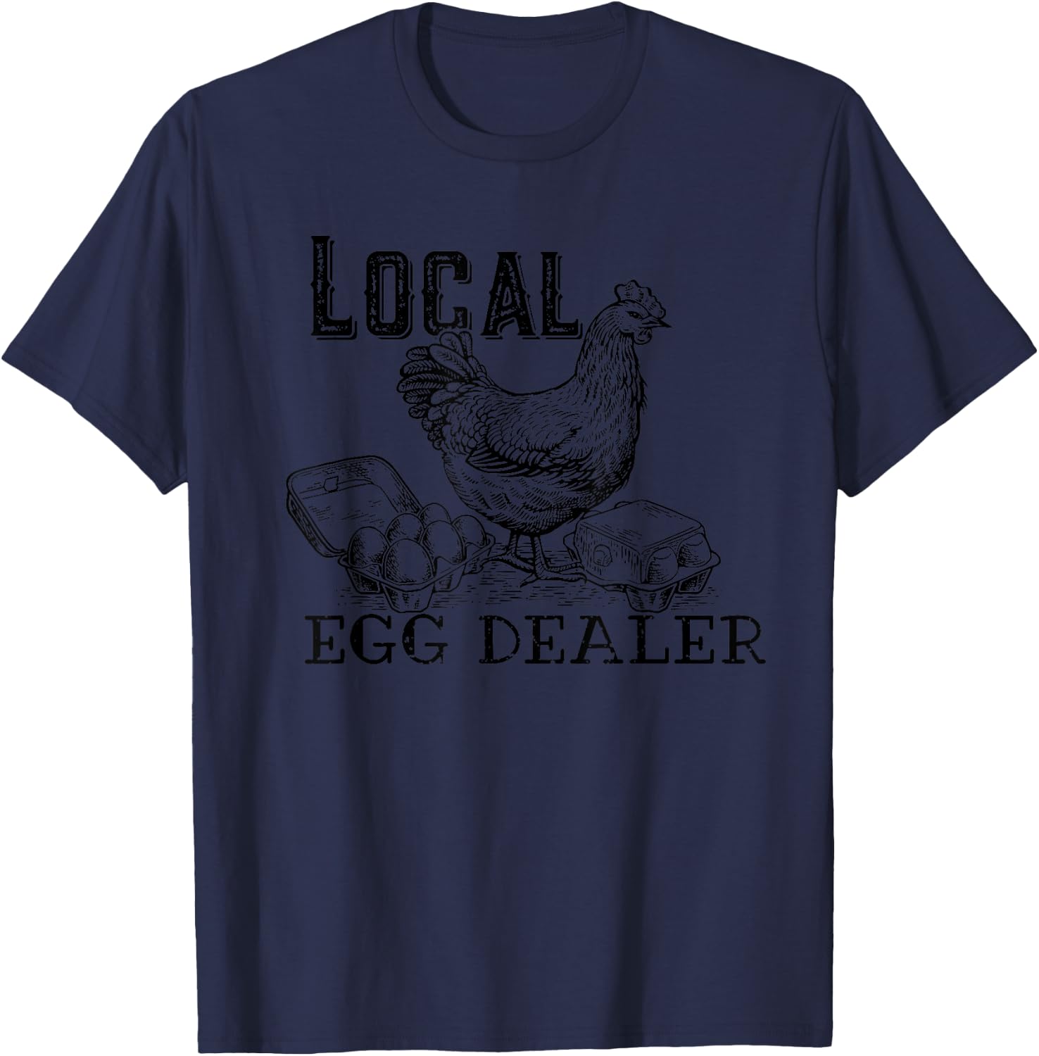 Support Your Local Egg Dealer, Funny Chicken T-Shirt - T-Shirt | Navy