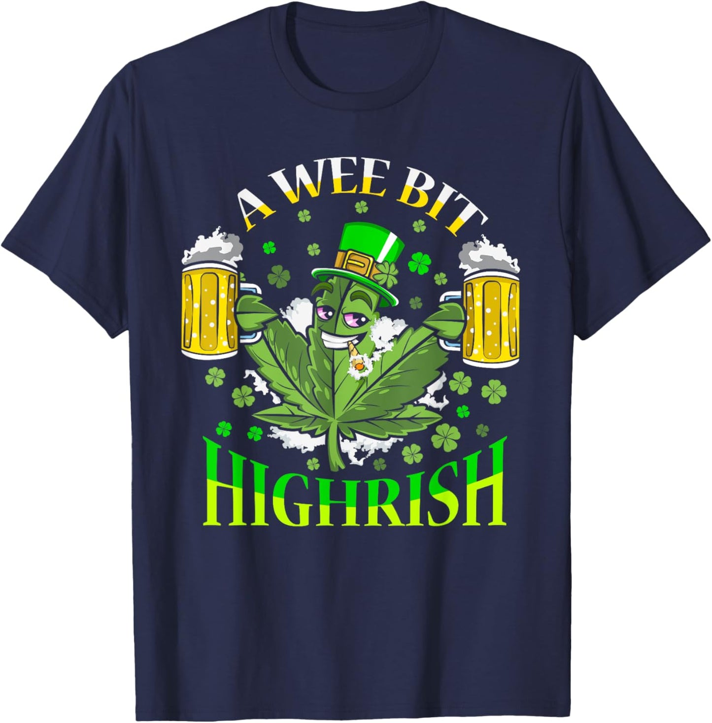 Wee Bit Highrish Marijuana Weed Leprechaun St Patricks Day T-Shirt - T-Shirt | Navy