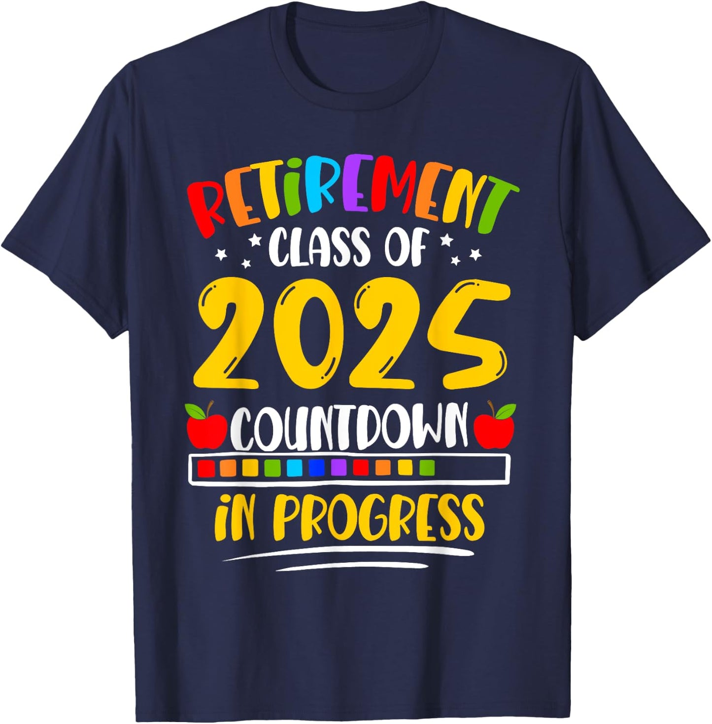 Funny Retirement Class Of 2025 Countdown In Progress Teacher T-Shirt - T-Shirt | Navy